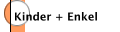 Kinder + Enkel
